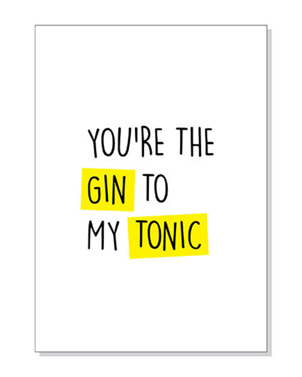 You're The Gin to My Tonic Greeting Card